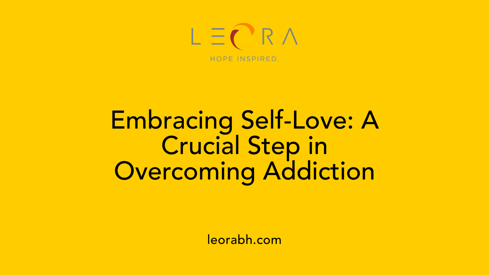 Embracing Self-Love: A Crucial Step in Overcoming Addiction