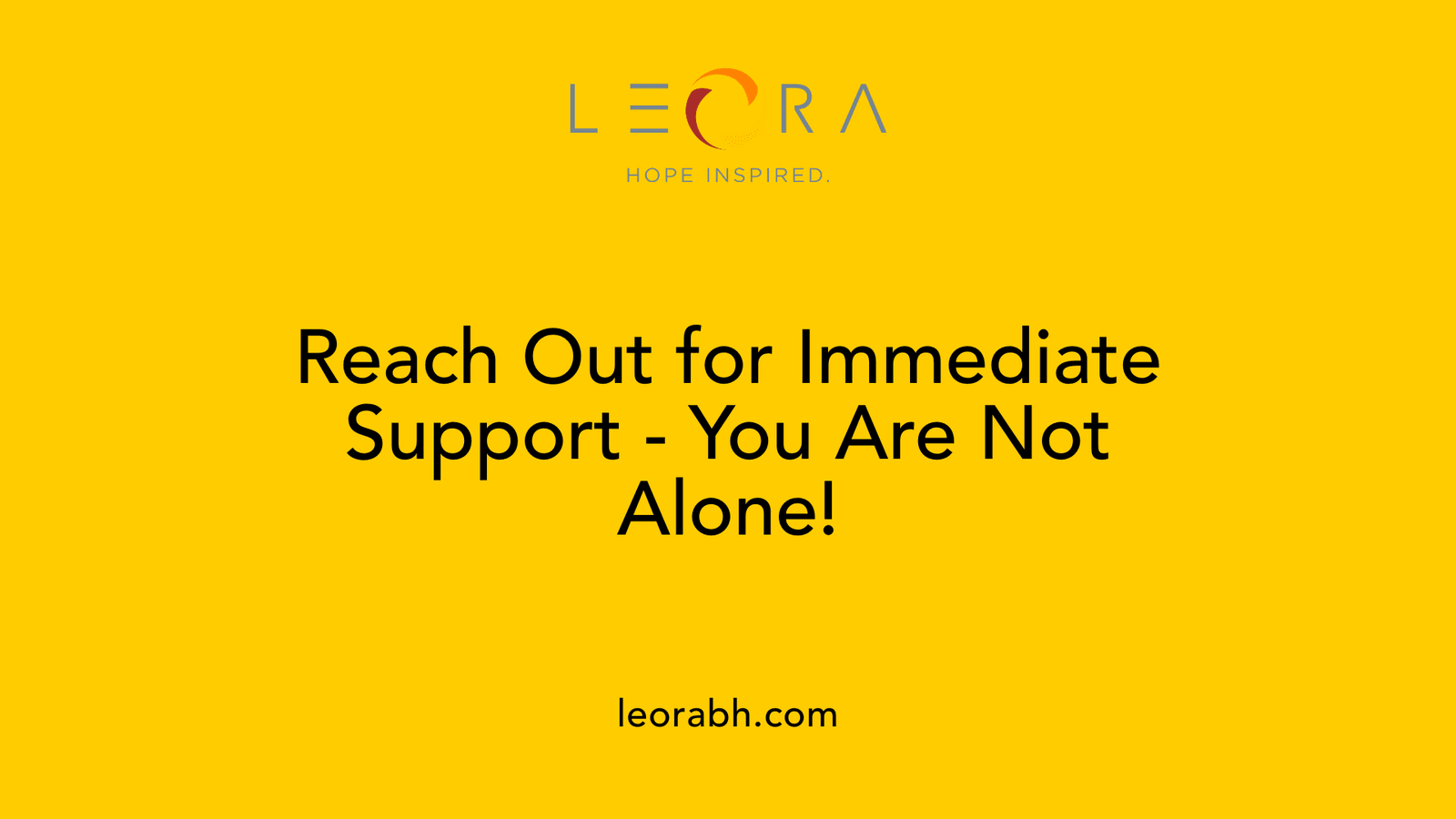 Reach Out for Immediate Support - You Are Not Alone!