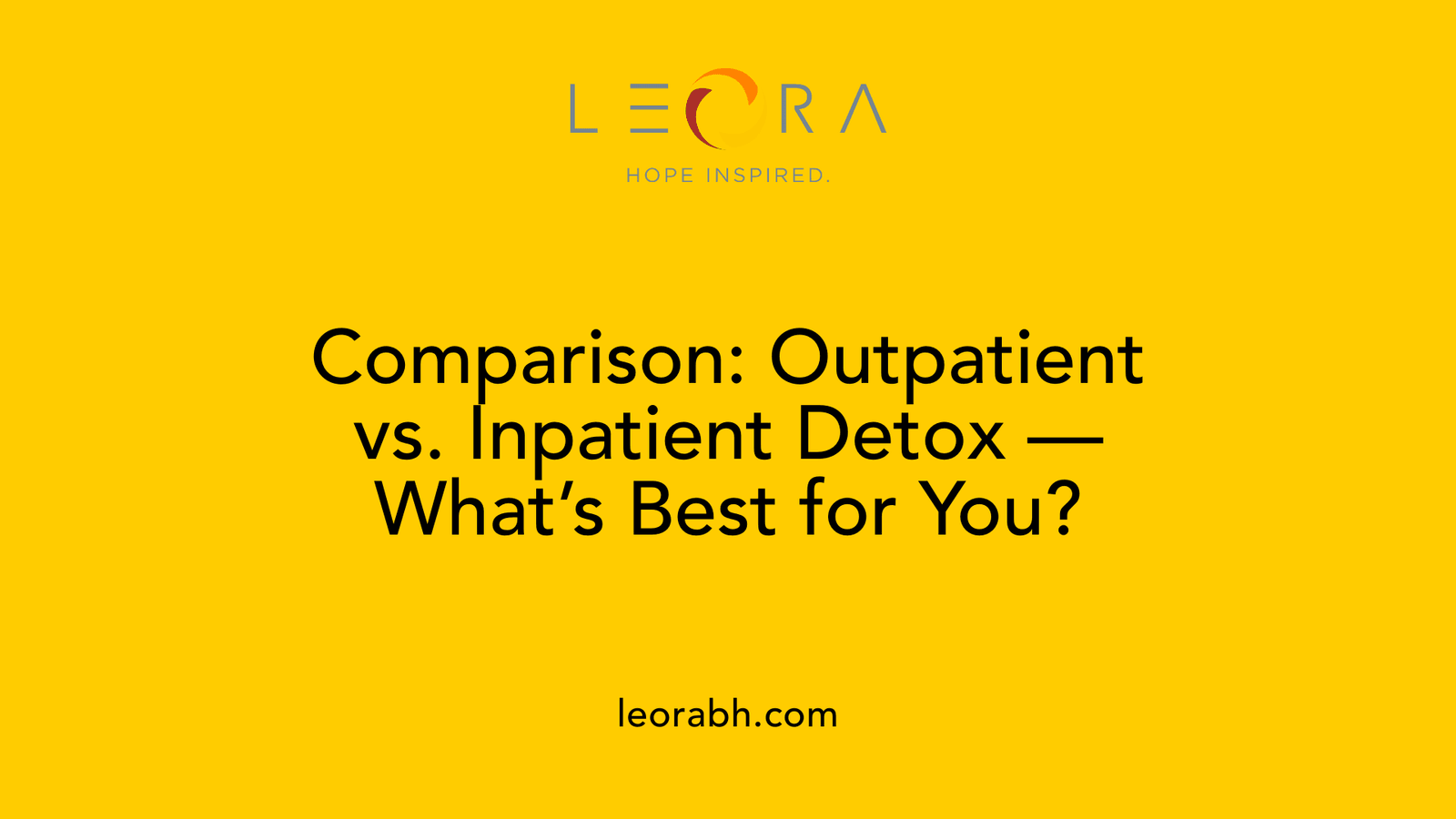 Comparison: Outpatient vs. Inpatient Detox, What’s Best for You?