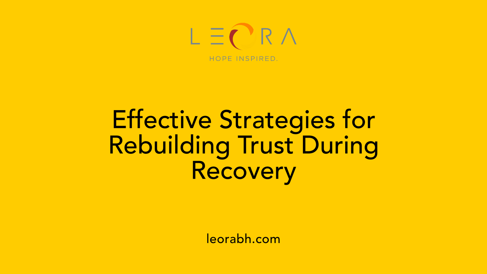 Effective Strategies for Rebuilding Trust During Recovery