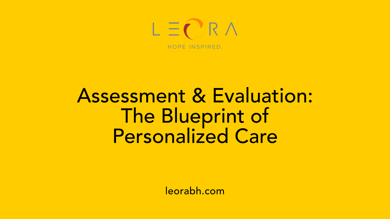 Assessment &amp; Evaluation: The Blueprint of Personalized Care