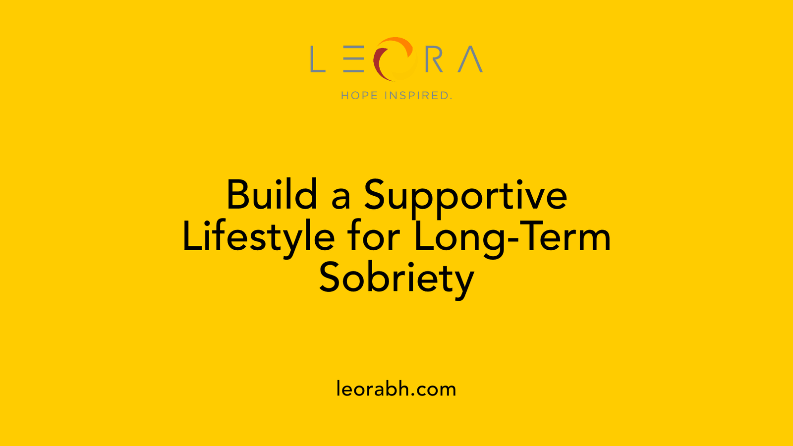 Build a Supportive Lifestyle for Long-Term Sobriety