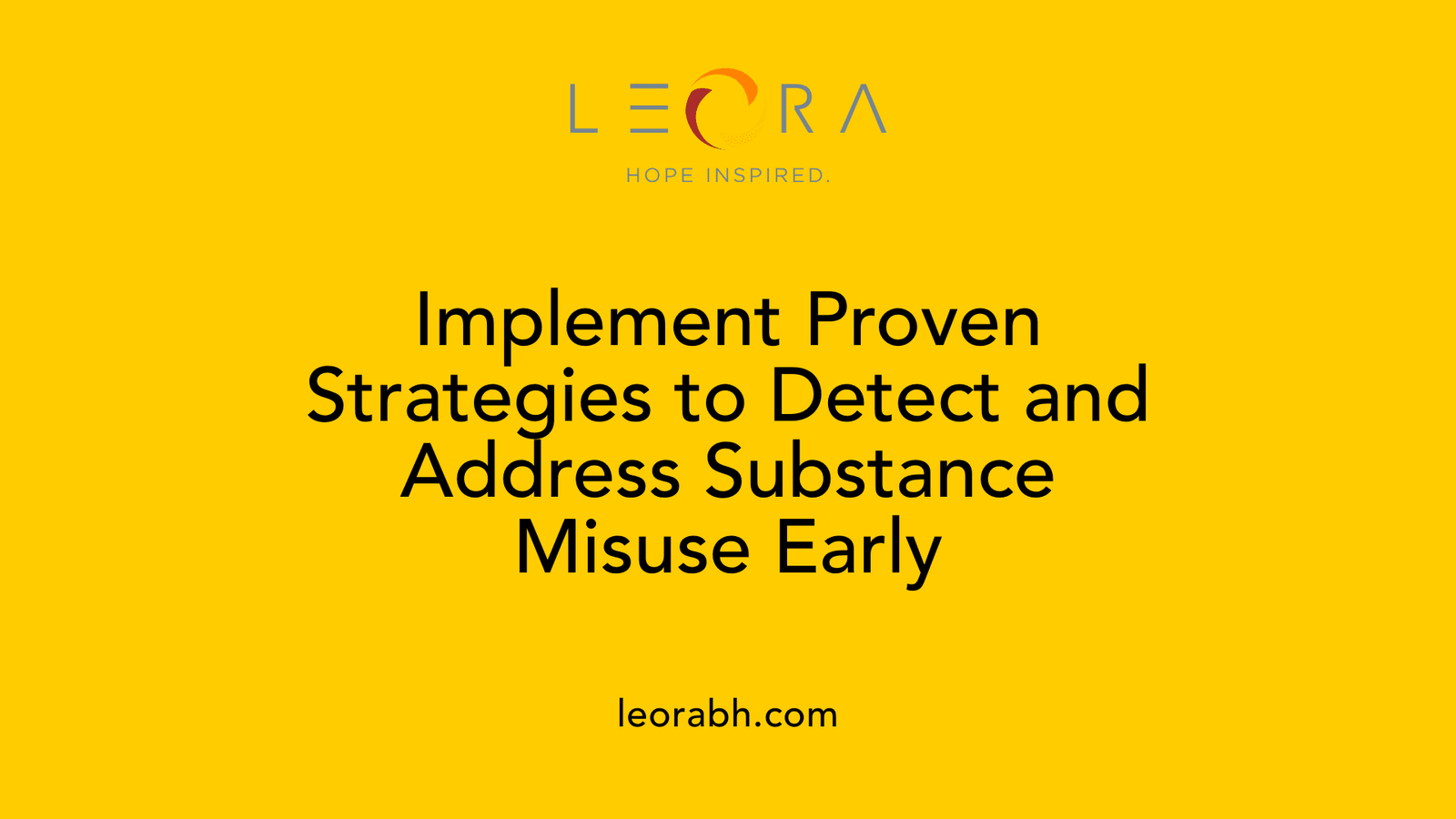 Implement Proven Strategies to Detect and Address Substance Misuse Early