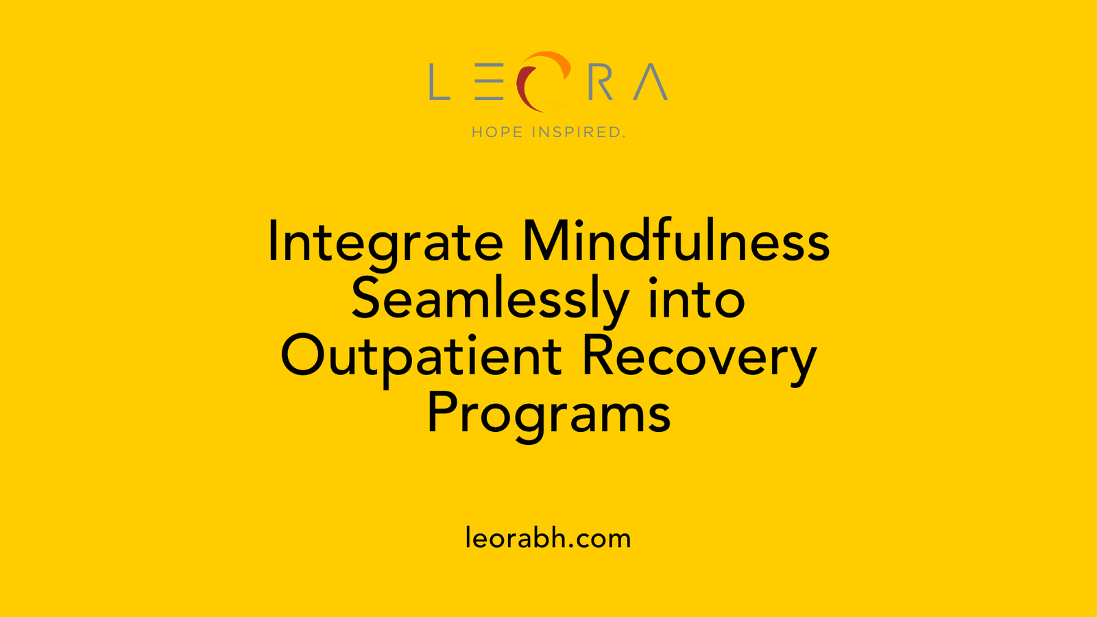 Integrate Mindfulness Seamlessly into Outpatient Recovery Programs