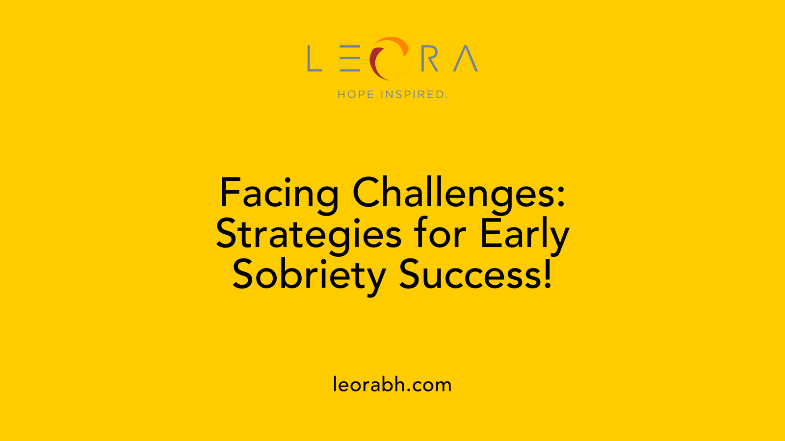 Facing Challenges: Strategies for Early Sobriety Success!