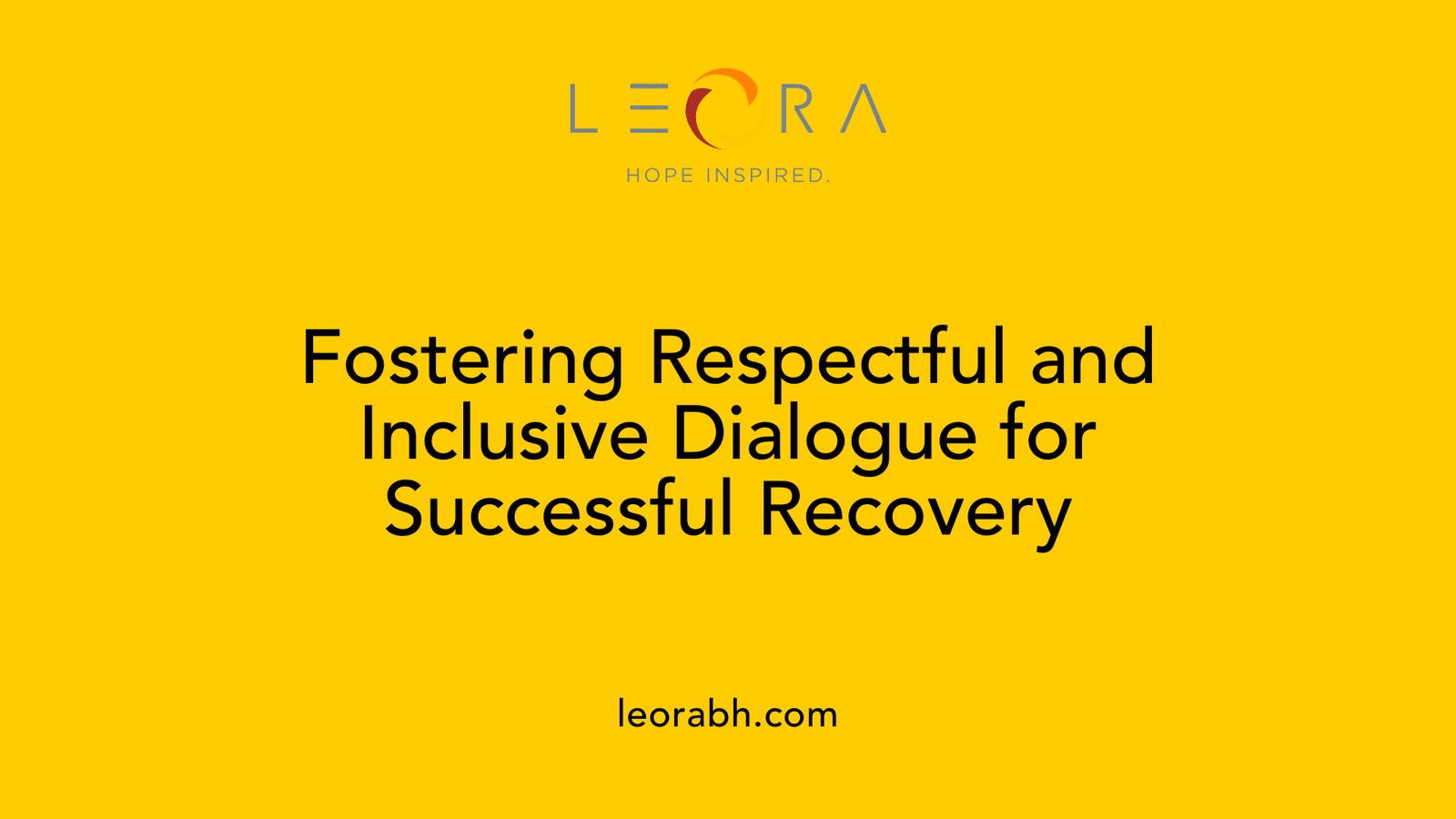 Fostering Respectful and Inclusive Dialogue for Successful Recovery
