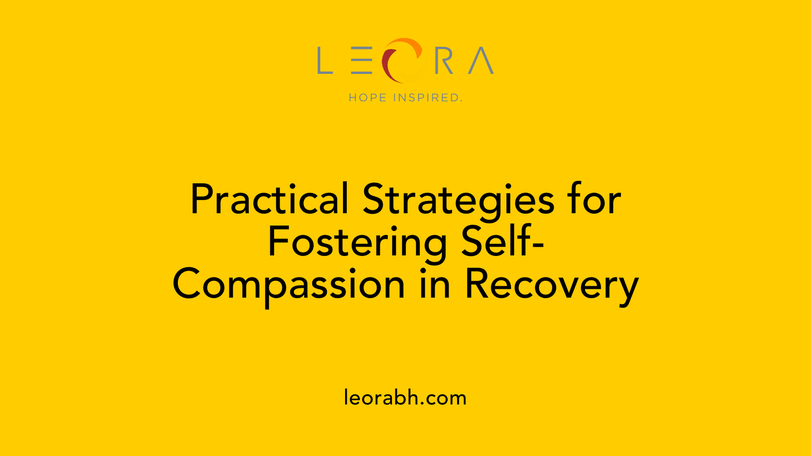 Practical Strategies for Fostering Self-Compassion in Recovery