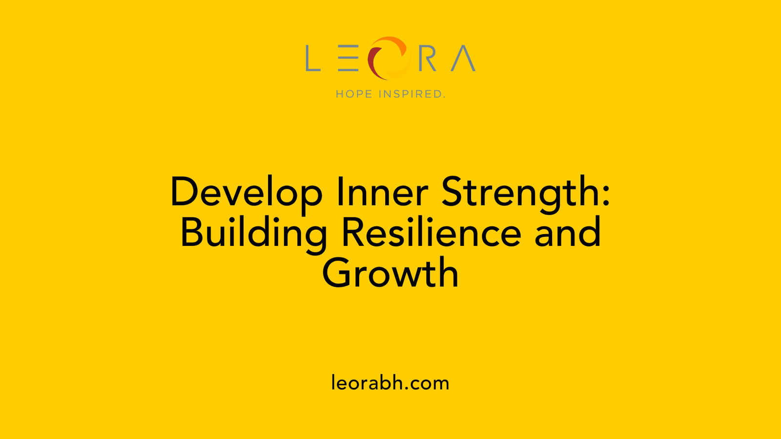 Develop Inner Strength: Building Resilience and Growth
