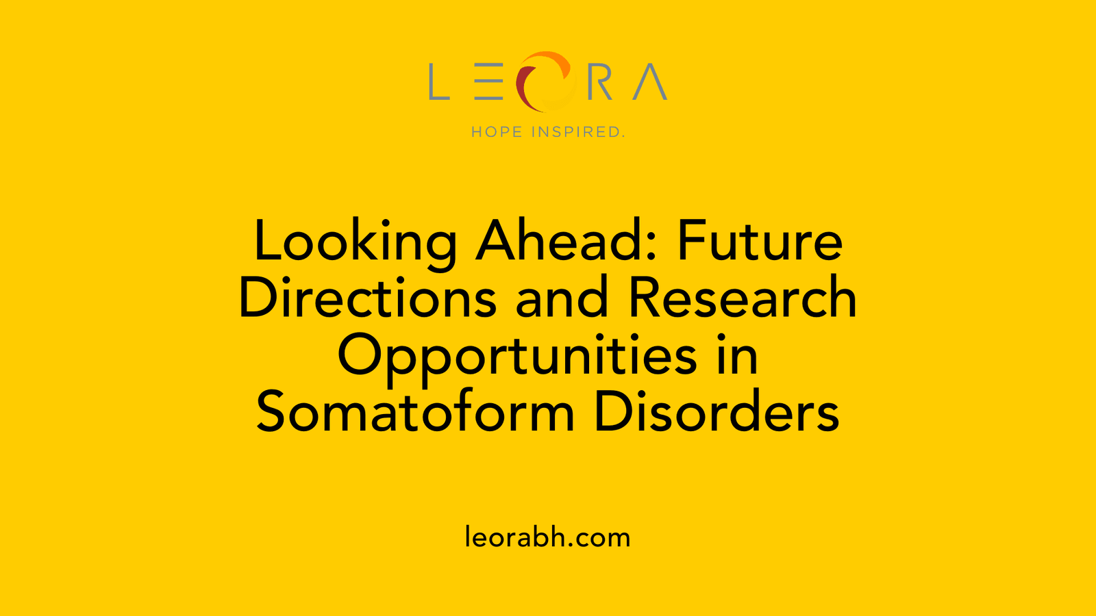 Looking Ahead: Future Directions and Research Opportunities in Somatoform Disorders