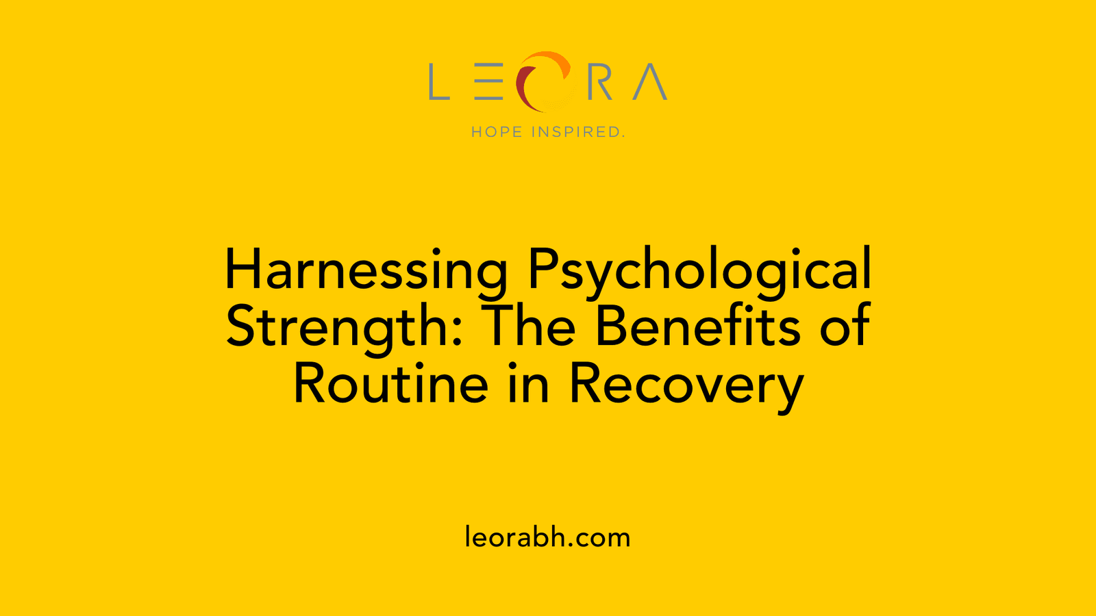 Harnessing Psychological Strength: The Benefits of Routine in Recovery